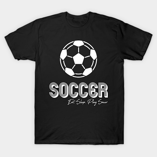 Soccer. Eat, Sleep, Play Soccer T-Shirt by funfun